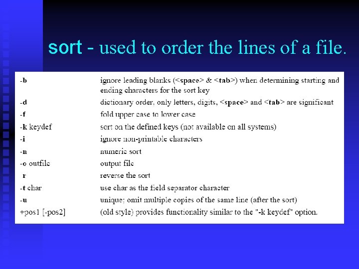 sort - used to order the lines of a file. 