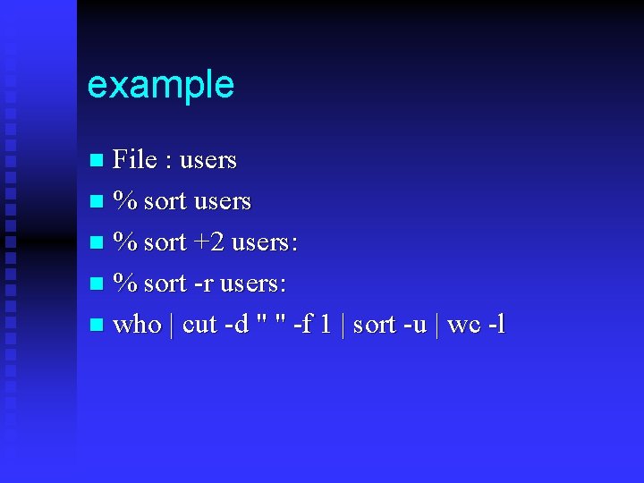 example File : users n % sort +2 users: n % sort -r users: