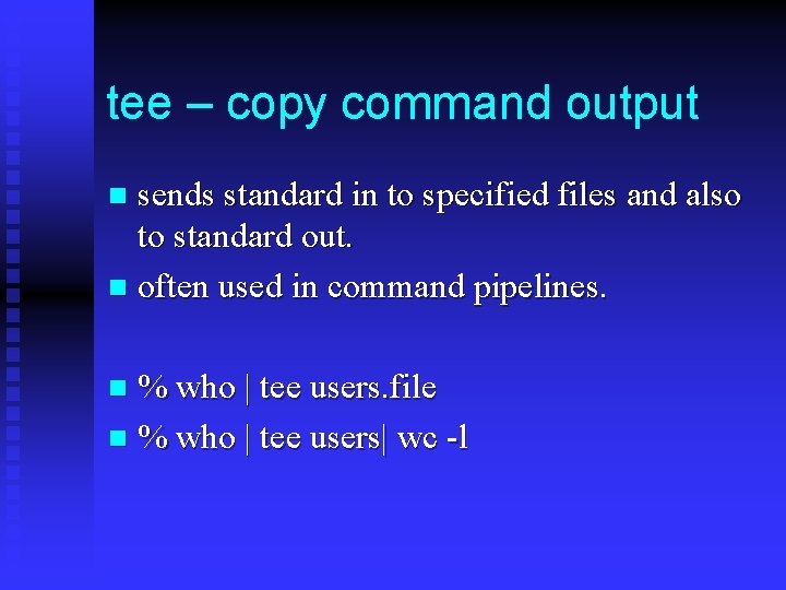 tee – copy command output sends standard in to specified files and also to