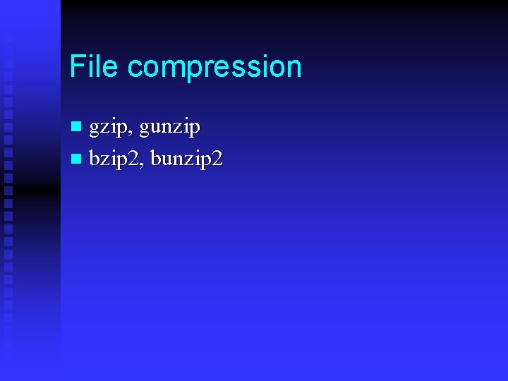 File compression gzip, gunzip n bzip 2, bunzip 2 n 