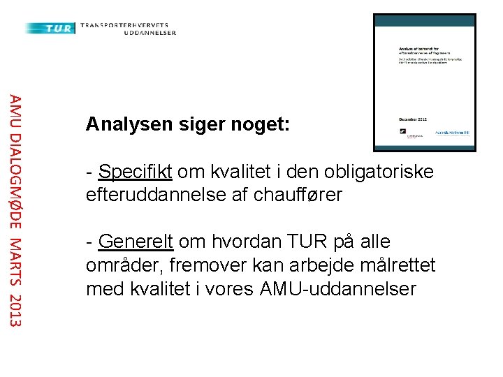 AMU DIALOGMØDE MARTS 2013 Analysen siger noget: - Specifikt om kvalitet i den obligatoriske