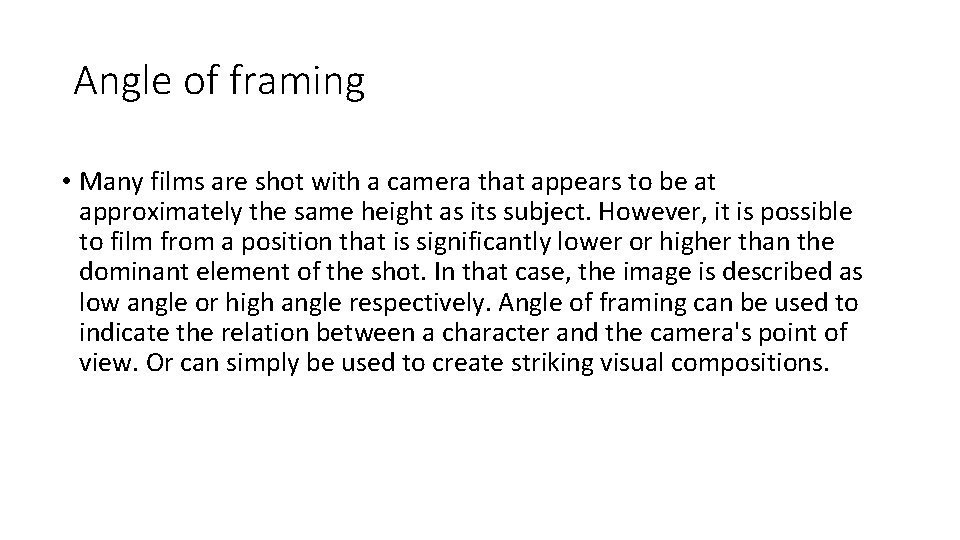 Angle of framing • Many films are shot with a camera that appears to