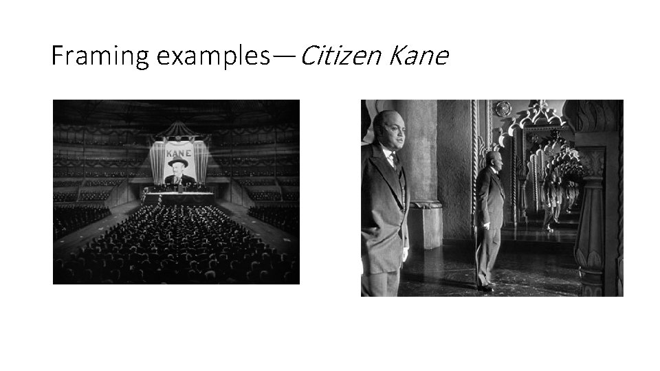 Framing examples—Citizen Kane 