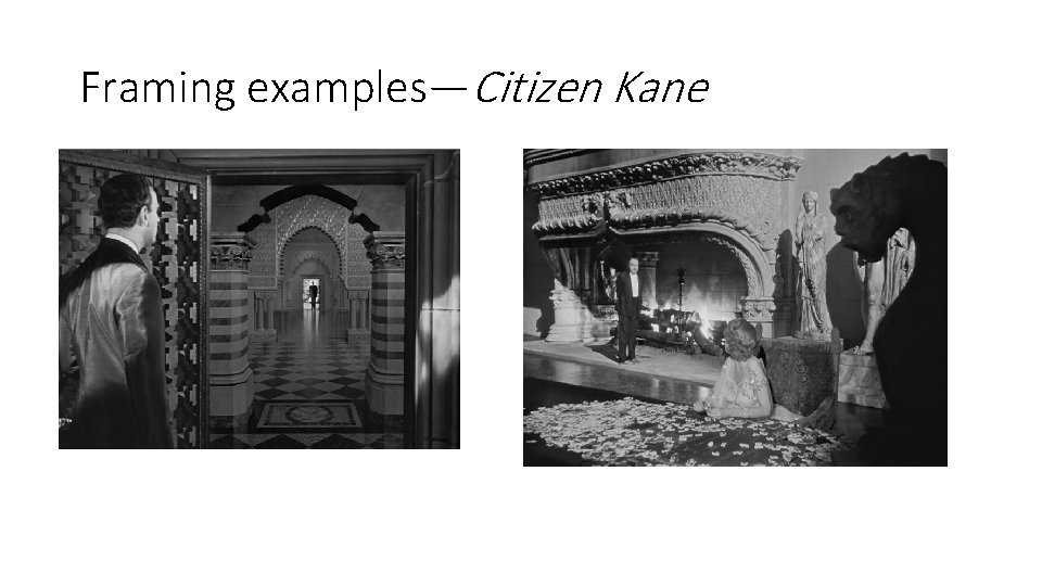 Framing examples—Citizen Kane 