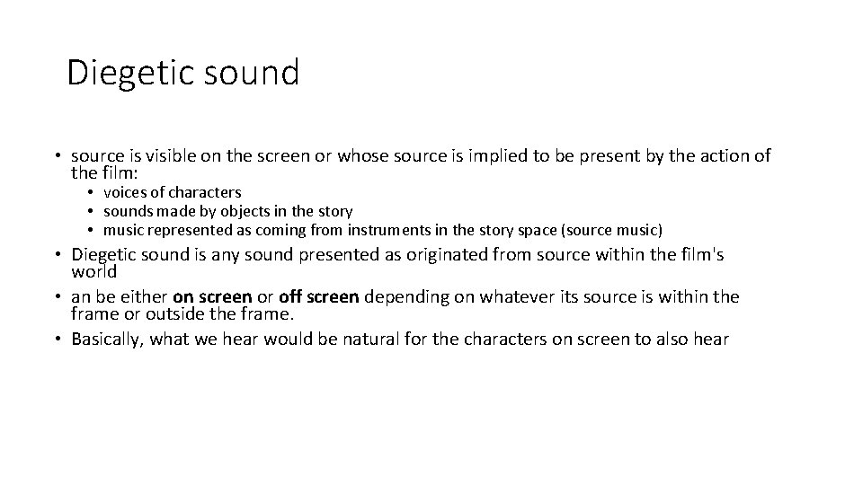 Diegetic sound • source is visible on the screen or whose source is implied