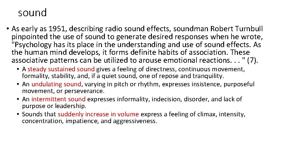 sound • As early as 1951, describing radio sound effects, soundman Robert Turnbull pinpointed