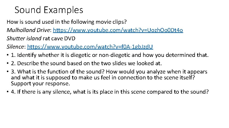 Sound Examples How is sound used in the following movie clips? Mulholland Drive: https: