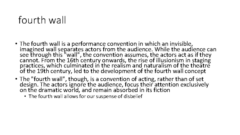 fourth wall • The fourth wall is a performance convention in which an invisible,