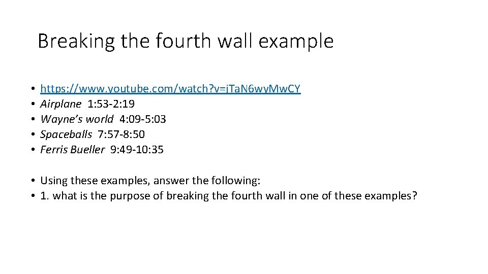 Breaking the fourth wall example • • • https: //www. youtube. com/watch? v=j. Ta.