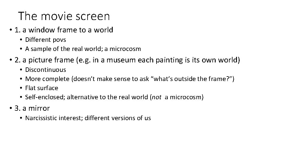 The movie screen • 1. a window frame to a world • Different povs