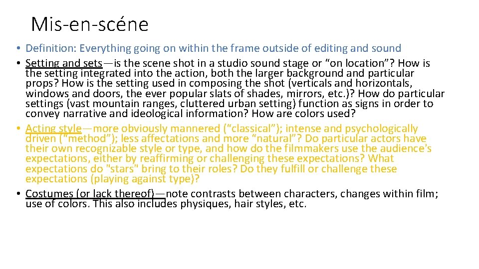 Mis-en-scéne • Definition: Everything going on within the frame outside of editing and sound