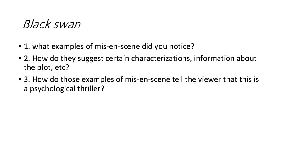 Black swan • 1. what examples of mis-en-scene did you notice? • 2. How