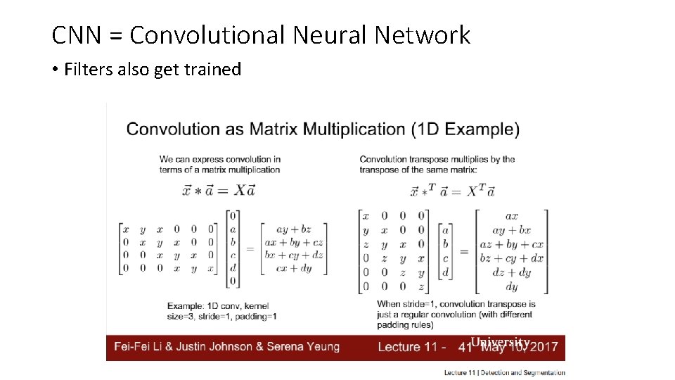 CNN = Convolutional Neural Network • Filters also get trained 