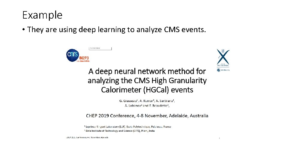 Example • They are using deep learning to analyze CMS events. 