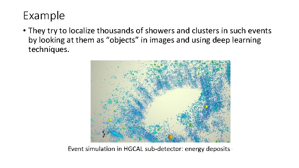 Example • They try to localize thousands of showers and clusters in such events