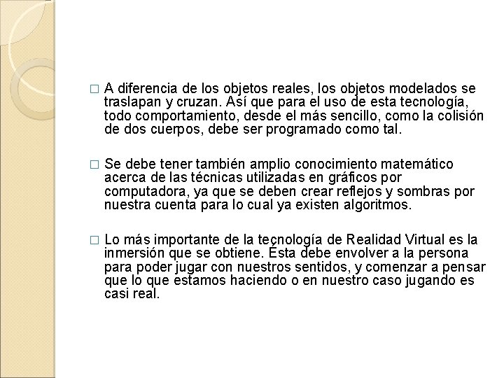 � A diferencia de los objetos reales, los objetos modelados se traslapan y cruzan.