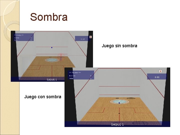 Sombra Juego sin sombra Juego con sombra 