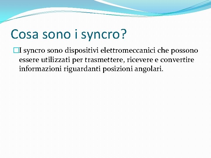 Cosa sono i syncro? �I syncro sono dispositivi elettromeccanici che possono essere utilizzati per