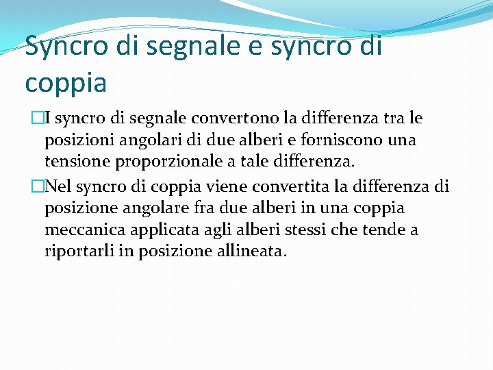 Syncro di segnale e syncro di coppia �I syncro di segnale convertono la differenza