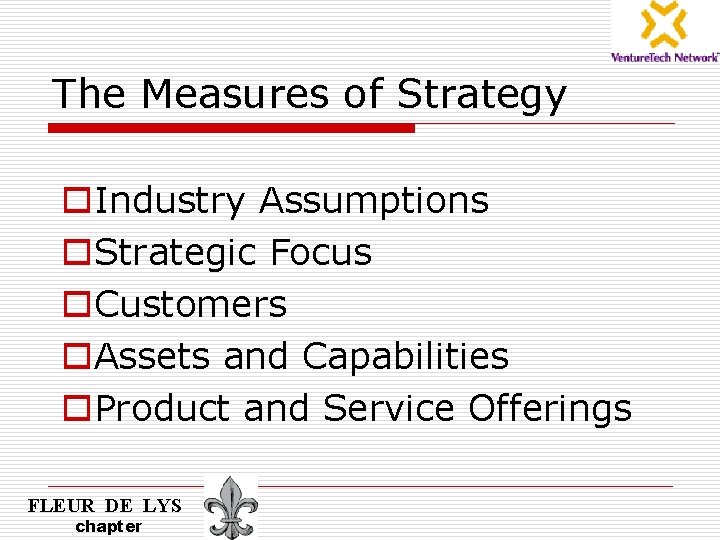 The Measures of Strategy o. Industry Assumptions o. Strategic Focus o. Customers o. Assets