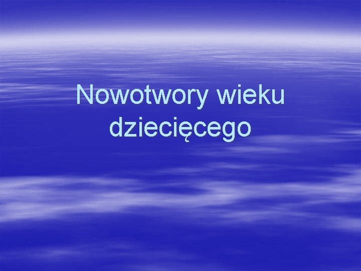 Nowotwory wieku dziecięcego 