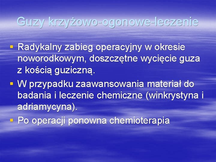 Guzy krzyżowo-ogonowe-leczenie § Radykalny zabieg operacyjny w okresie noworodkowym, doszczętne wycięcie guza z kością