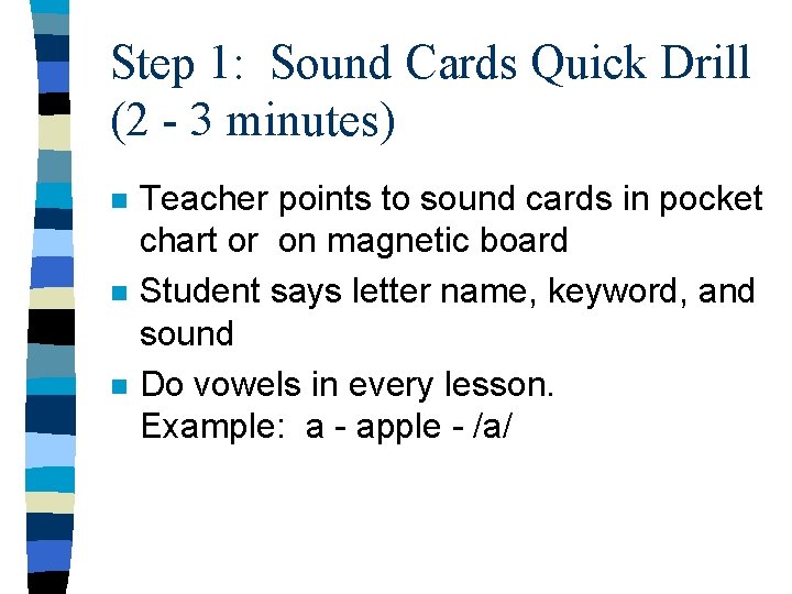 Step 1: Sound Cards Quick Drill (2 - 3 minutes) n n n Teacher