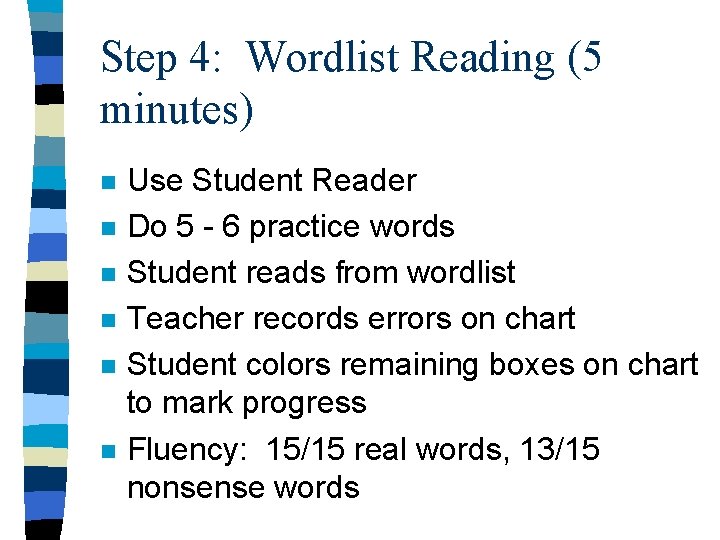 Step 4: Wordlist Reading (5 minutes) n n n Use Student Reader Do 5