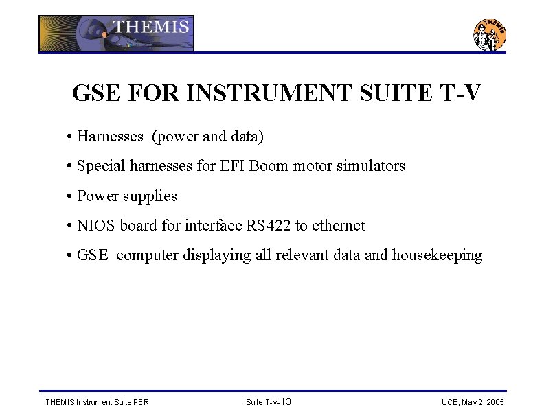 GSE FOR INSTRUMENT SUITE T-V • Harnesses (power and data) • Special harnesses for