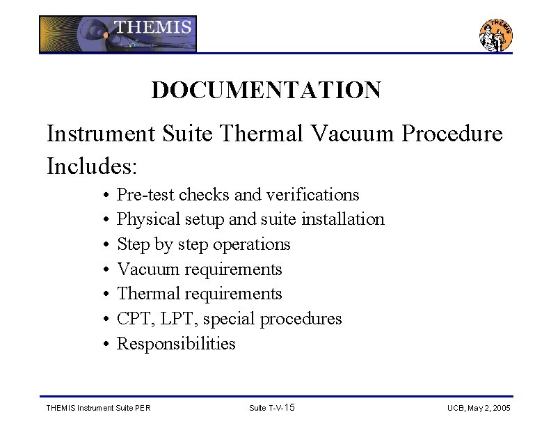 DOCUMENTATION Instrument Suite Thermal Vacuum Procedure Includes: • • Pre-test checks and verifications Physical