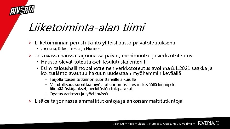 Liiketoiminta-alan tiimi > Liiketoiminnan perustutkinto yhteishaussa päivätoteutuksena • Joensuu, Kitee, Lieksa ja Nurmes >