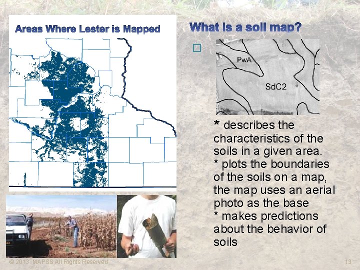 � * describes the characteristics of the soils in a given area. * plots