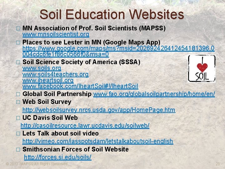 Soil Education Websites MN Association of Prof. Soil Scientists (MAPSS) www. mnsoilscientist. org �