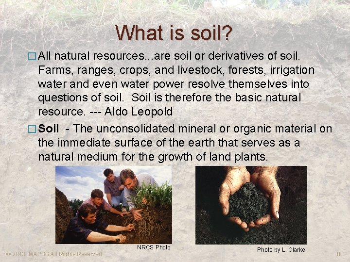 What is soil? � All natural resources. . . are soil or derivatives of