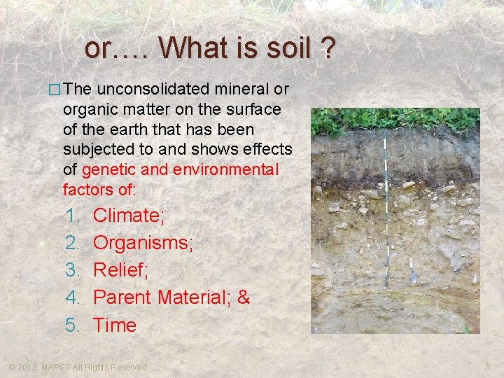 or…. What is soil ? � The unconsolidated mineral or organic matter on the