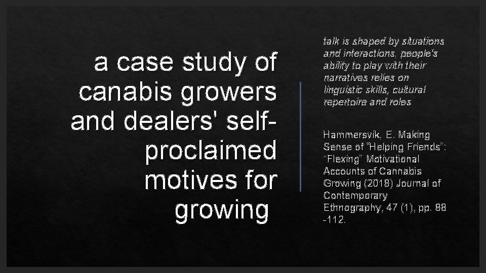 a case study of canabis growers and dealers' selfproclaimed motives for growing talk is