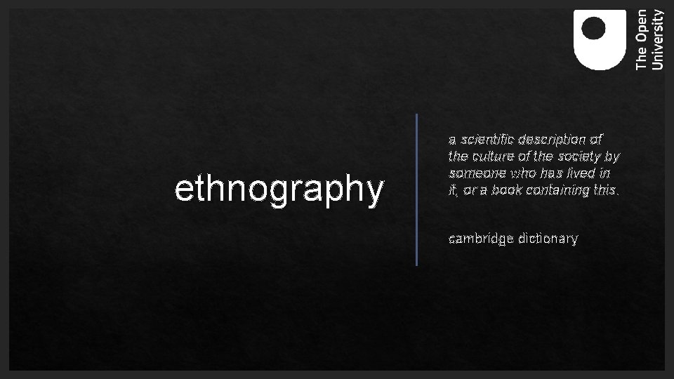 ethnography a scientific description of the culture of the society by someone who has