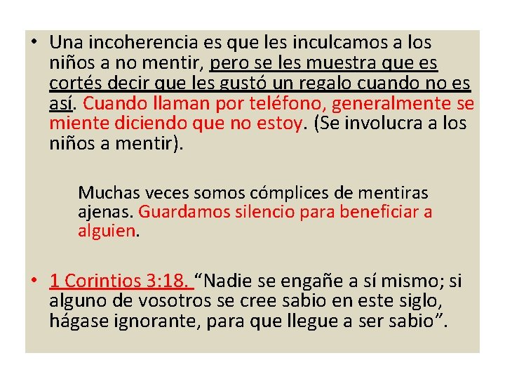  • Una incoherencia es que les inculcamos a los niños a no mentir,