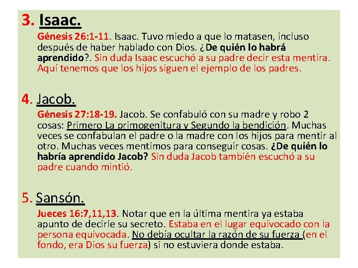 3. Isaac. Génesis 26: 1 -11. Isaac. Tuvo miedo a que lo matasen, incluso