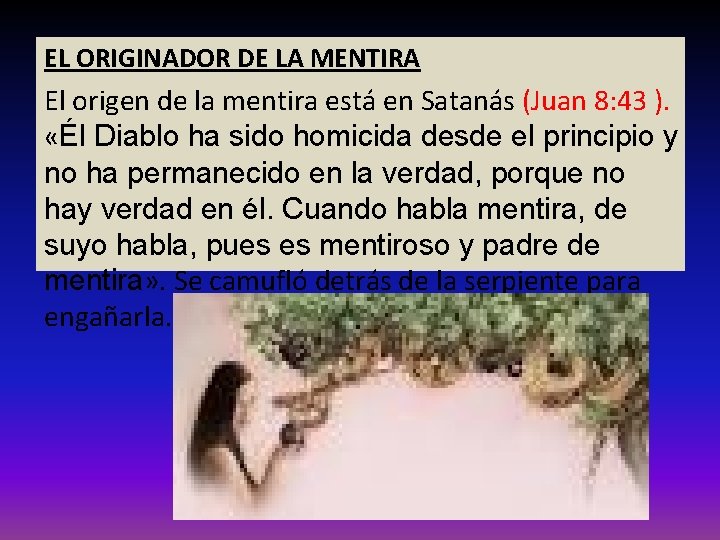 EL ORIGINADOR DE LA MENTIRA El origen de la mentira está en Satanás (Juan