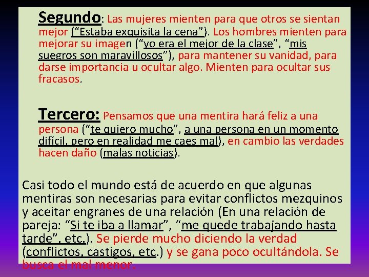 Segundo: Las mujeres mienten para que otros se sientan mejor (“Estaba exquisita la cena”).