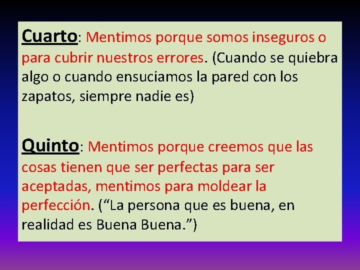 Cuarto: Mentimos porque somos inseguros o para cubrir nuestros errores. (Cuando se quiebra algo