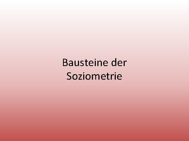 Bausteine der Soziometrie 