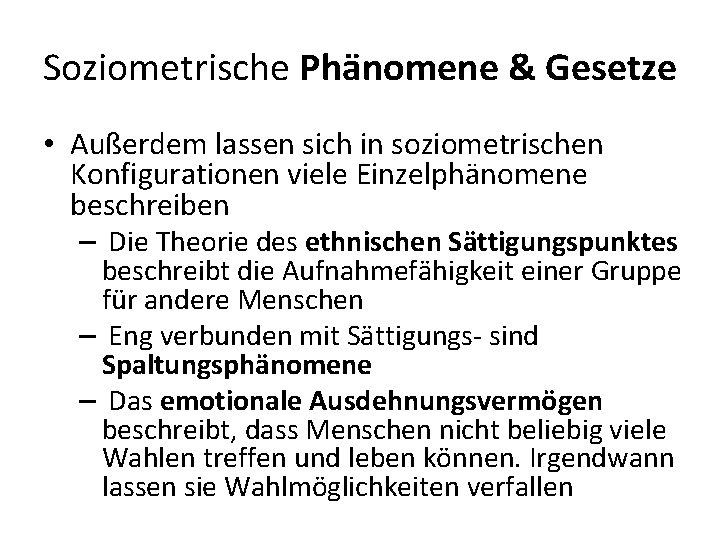 Soziometrische Phänomene & Gesetze • Außerdem lassen sich in soziometrischen Konfigurationen viele Einzelphänomene beschreiben