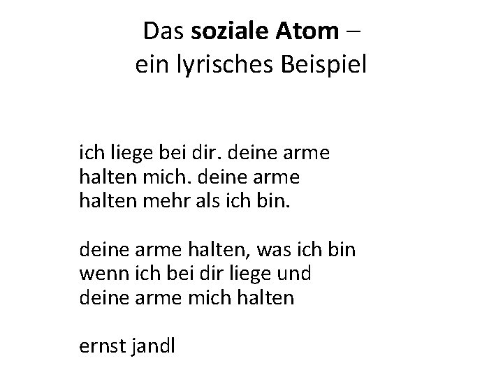 Das soziale Atom – ein lyrisches Beispiel ich liege bei dir. deine arme halten