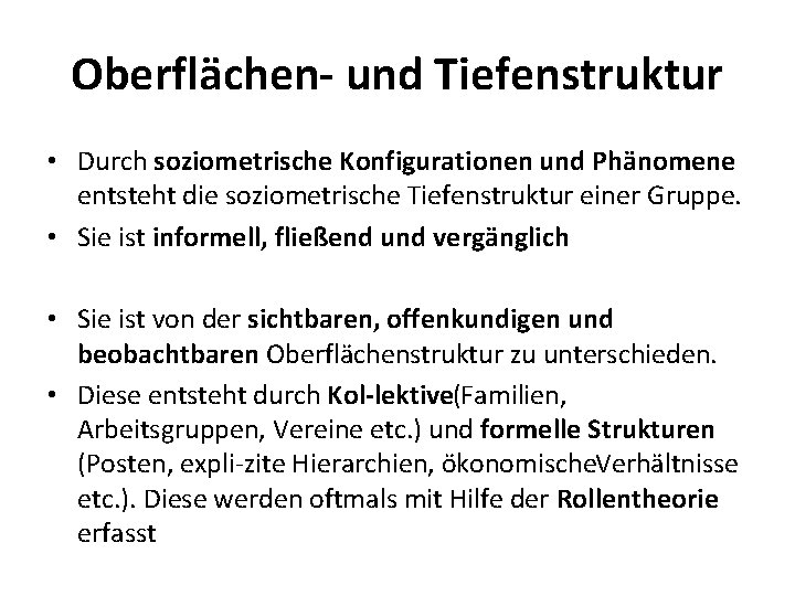 Oberflächen und Tiefenstruktur • Durch soziometrische Konfigurationen und Phänomene entsteht die soziometrische Tiefenstruktur einer