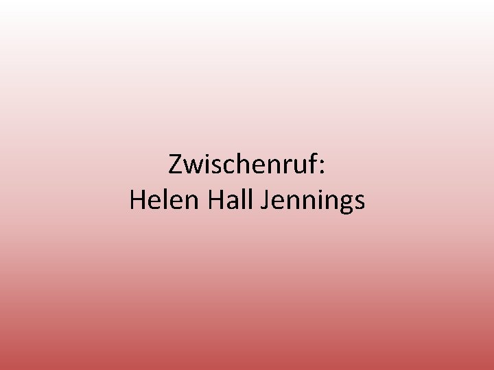 Zwischenruf: Helen Hall Jennings 