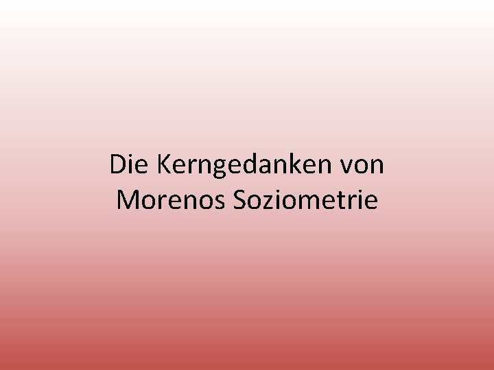 Die Kerngedanken von Morenos Soziometrie 