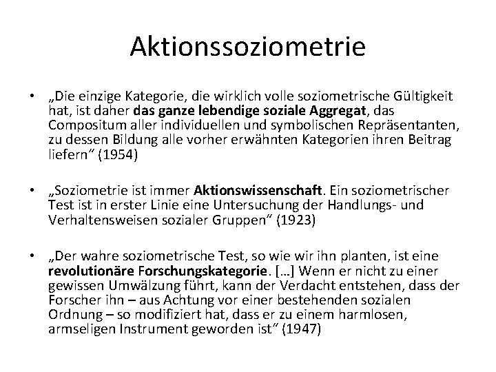 Aktionssoziometrie • „Die einzige Kategorie, die wirklich volle soziometrische Gültigkeit hat, ist daher das