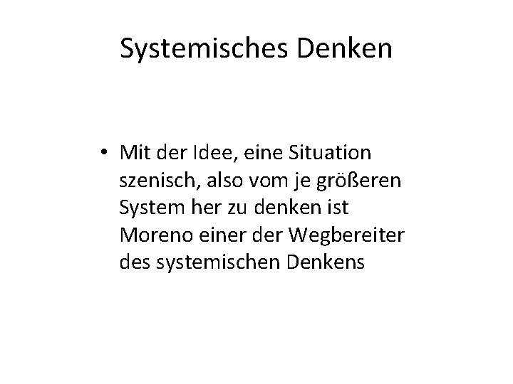 Systemisches Denken • Mit der Idee, eine Situation szenisch, also vom je größeren System